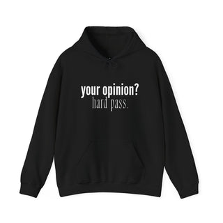 Your Opinion? Hard Pass Hoodie