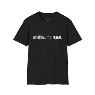 Unfollow.Delete.Repeat. TShirt  (100% Cotton | Soft Tees)