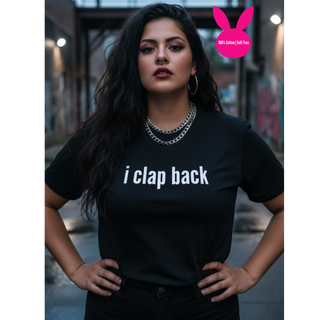 I Clap Back T-Shirt (100% Cotton | Soft Tees)