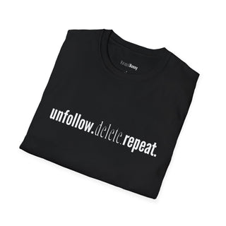 Unfollow.Delete.Repeat. TShirt  (100% Cotton | Soft Tees)
