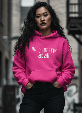 Not Your Type At All Hoodie