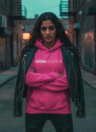 I Unfollow in Real Life Too Pink Hoodie