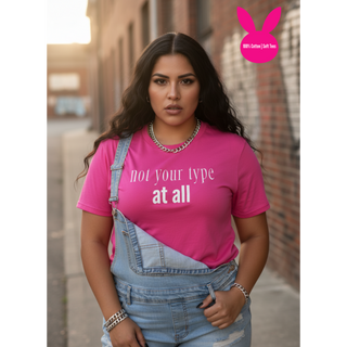 Not Your Type At All T-Shirt  (100% Cotton | Soft Tees)