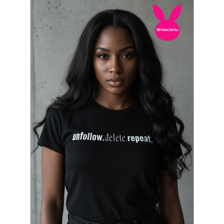 Unfollow.Delete.Repeat. TShirt  (100% Cotton | Soft Tees)