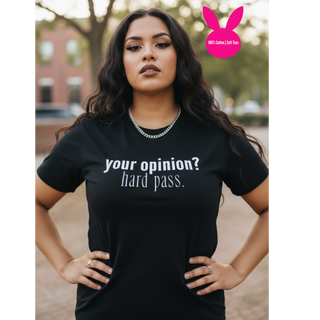 Your Opinion? Hard Pass. T-Shirt  (100% Cotton | Soft Tees)